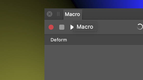 deform and recording the effects using a macro and then to a library