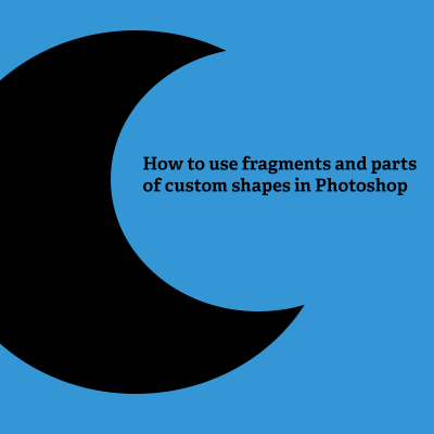 fragments and parts of custom shapes in Photoshop
