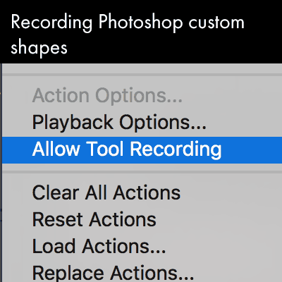 allow tool recording photoshop custom shapes actions