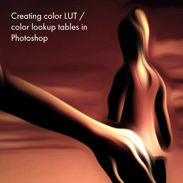 how to create color LUT color lookups in Photoshop original